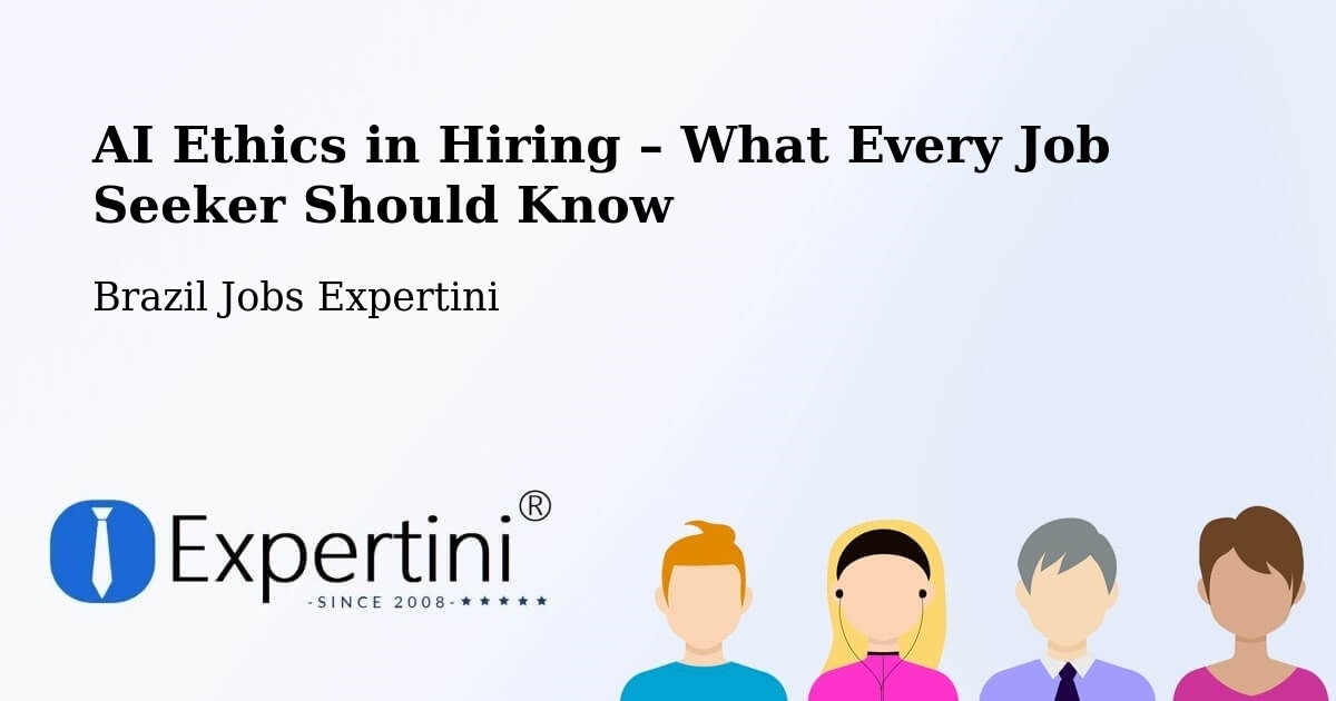 AI Ethics in Recruitment & Hiring – Campo Bom - Campo Bom, Brazil Jobs Expertini